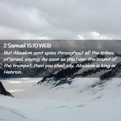 Picture 02 - 2 Samuel 15:10 WEB - But Absalom sent spies throughout all the tribes - Bible Verse Picture