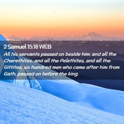 Picture 02 - 2 Samuel 15:18 WEB - All his servants passed on beside him; and all - Bible Verse Picture