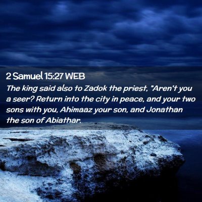 Picture 02 - 2 Samuel 15:27 WEB - The king said also to Zadok the priest, 