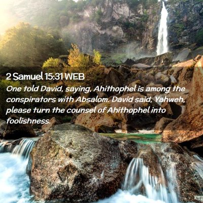 Picture 02 - 2 Samuel 15:31 WEB - One told David, saying, Ahithophel is among the - Bible Verse Picture