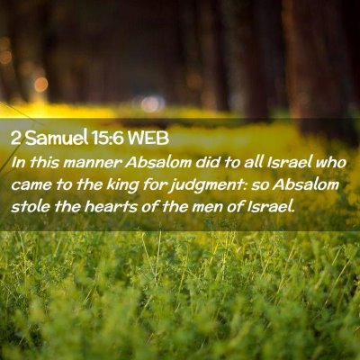 Picture 02 - 2 Samuel 15:6 WEB - In this manner Absalom did to all Israel who came - Bible Verse Picture