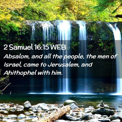 Picture 02 - 2 Samuel 16:15 WEB - Absalom, and all the people, the men of Israel, - Bible Verse Picture