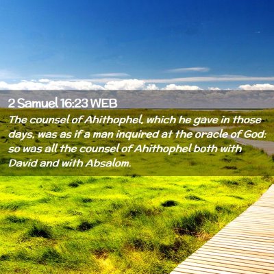 Picture 02 - 2 Samuel 16:23 WEB - The counsel of Ahithophel, which he gave in those - Bible Verse Picture