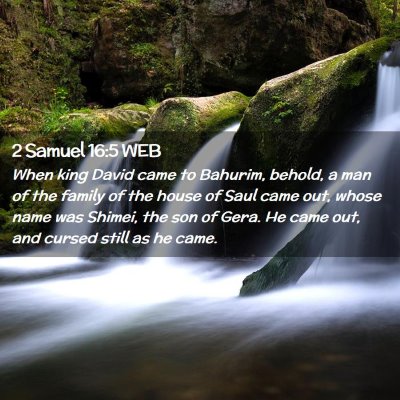 Picture 02 - 2 Samuel 16:5 WEB - When king David came to Bahurim, behold, a man of - Bible Verse Picture