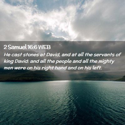 Picture 02 - 2 Samuel 16:6 WEB - He cast stones at David, and at all the servants - Bible Verse Picture