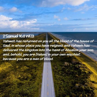 Picture 02 - 2 Samuel 16:8 WEB - Yahweh has returned on you all the blood of the - Bible Verse Picture