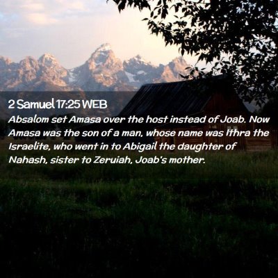 Picture 02 - 2 Samuel 17:25 WEB - Absalom set Amasa over the host instead of Joab. - Bible Verse Picture