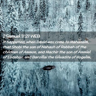 Picture 02 - 2 Samuel 17:27 WEB - It happened, when David was come to Mahanaim, - Bible Verse Picture