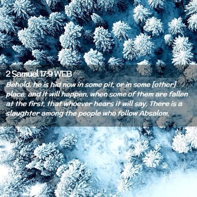 Picture 02 - 2 Samuel 17:9 WEB - Behold, he is hid now in some pit, or in some - Bible Verse Picture