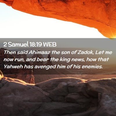 Picture 02 - 2 Samuel 18:19 WEB - Then said Ahimaaz the son of Zadok, Let me now - Bible Verse Picture