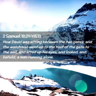 Picture 02 - 2 Samuel 18:24 WEB - Now David was sitting between the two gates: and - Bible Verse Picture