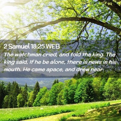 Picture 02 - 2 Samuel 18:25 WEB - The watchman cried, and told the king. The king - Bible Verse Picture
