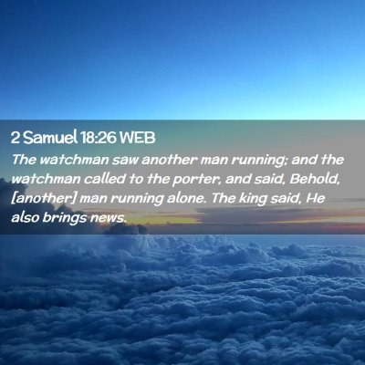 Picture 02 - 2 Samuel 18:26 WEB - The watchman saw another man running; and the - Bible Verse Picture
