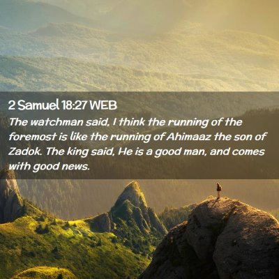 Picture 02 - 2 Samuel 18:27 WEB - The watchman said, I think the running of the - Bible Verse Picture