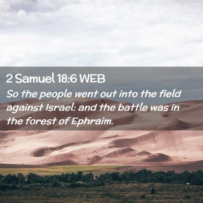 Picture 02 - 2 Samuel 18:6 WEB - So the people went out into the field against - Bible Verse Picture