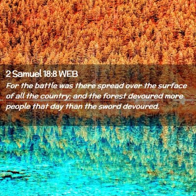 Picture 02 - 2 Samuel 18:8 WEB - For the battle was there spread over the surface - Bible Verse Picture