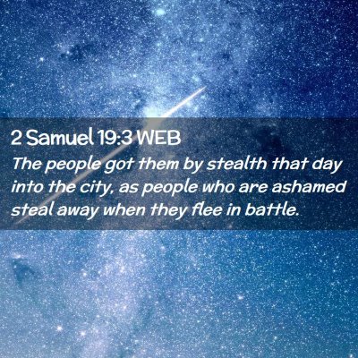 Picture 02 - 2 Samuel 19:3 WEB - The people got them by stealth that day into the - Bible Verse Picture