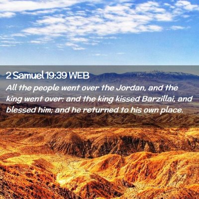 Picture 02 - 2 Samuel 19:39 WEB - All the people went over the Jordan, and the king - Bible Verse Picture