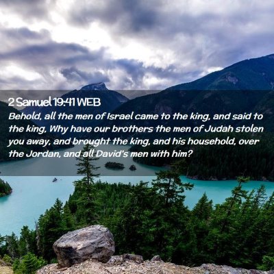 Picture 02 - 2 Samuel 19:41 WEB - Behold, all the men of Israel came to the king, - Bible Verse Picture