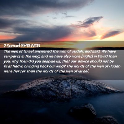 Picture 02 - 2 Samuel 19:43 WEB - The men of Israel answered the men of Judah, and - Bible Verse Picture