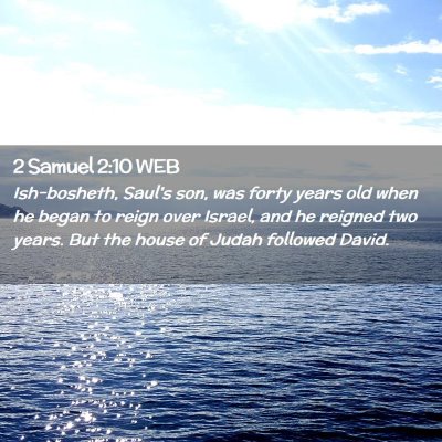 Picture 02 - 2 Samuel 2:10 WEB - Ish-bosheth, Saul's son, was forty years old when - Bible Verse Picture