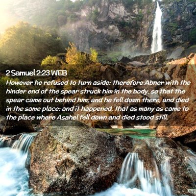 Picture 02 - 2 Samuel 2:23 WEB - However he refused to turn aside: therefore Abner - Bible Verse Picture