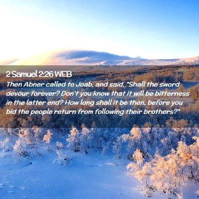 Picture 02 - 2 Samuel 2:26 WEB - Then Abner called to Joab, and said, 