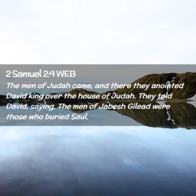 Picture 02 - 2 Samuel 2:4 WEB - The men of Judah came, and there they anointed - Bible Verse Picture