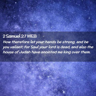 Picture 02 - 2 Samuel 2:7 WEB - Now therefore let your hands be strong, and be - Bible Verse Picture