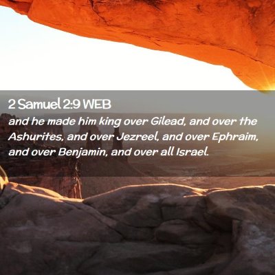 Picture 02 - 2 Samuel 2:9 WEB - and he made him king over Gilead, and over the - Bible Verse Picture