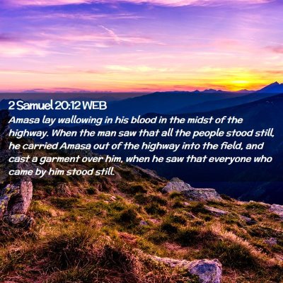 Picture 02 - 2 Samuel 20:12 WEB - Amasa lay wallowing in his blood in the midst of - Bible Verse Picture