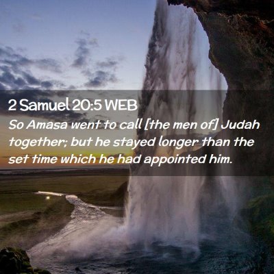 Picture 02 - 2 Samuel 20:5 WEB - So Amasa went to call [the men of] Judah - Bible Verse Picture
