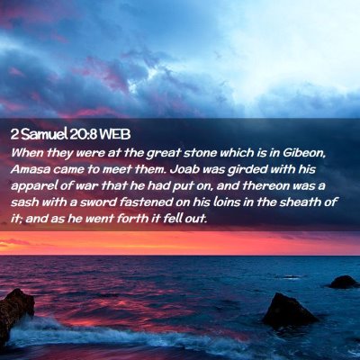 Picture 02 - 2 Samuel 20:8 WEB - When they were at the great stone which is in - Bible Verse Picture