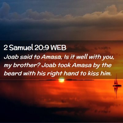 Picture 02 - 2 Samuel 20:9 WEB - Joab said to Amasa, Is it well with you, my - Bible Verse Picture