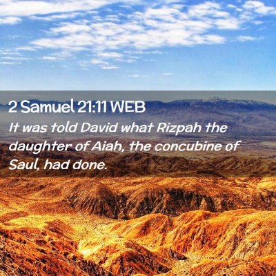 Picture 02 - 2 Samuel 21:11 WEB - It was told David what Rizpah the daughter of - Bible Verse Picture