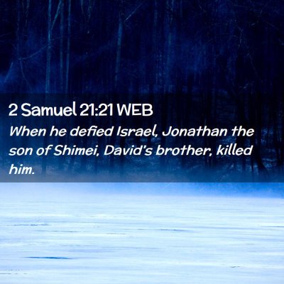 Picture 02 - 2 Samuel 21:21 WEB - When he defied Israel, Jonathan the son of - Bible Verse Picture