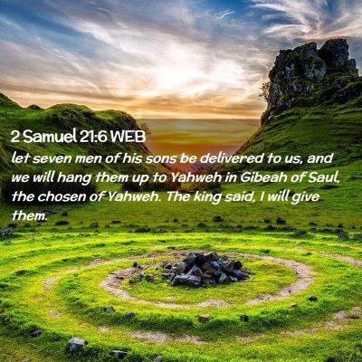 Picture 02 - 2 Samuel 21:6 WEB - let seven men of his sons be delivered to us, and - Bible Verse Picture