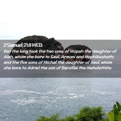 Picture 02 - 2 Samuel 21:8 WEB - But the king took the two sons of Rizpah the - Bible Verse Picture