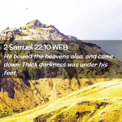 Picture 02 - 2 Samuel 22:10 WEB - He bowed the heavens also, and came down; Thick - Bible Verse Picture