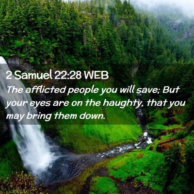 Picture 02 - 2 Samuel 22:28 WEB - The afflicted people you will save; But your eyes - Bible Verse Picture
