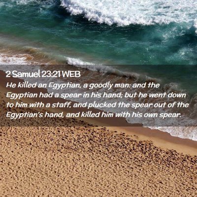 Picture 02 - 2 Samuel 23:21 WEB - He killed an Egyptian, a goodly man: and the - Bible Verse Picture
