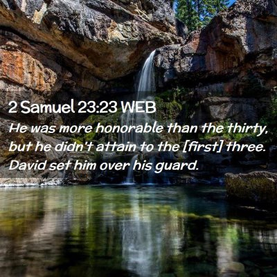 Picture 02 - 2 Samuel 23:23 WEB - He was more honorable than the thirty, but he - Bible Verse Picture