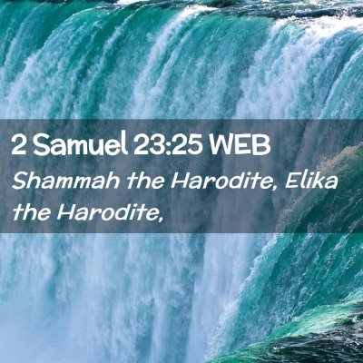 Picture 02 - 2 Samuel 23:25 WEB - Shammah the Harodite, Elika the - Bible Verse Picture
