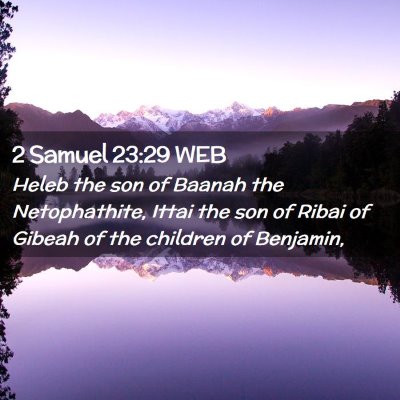 Picture 02 - 2 Samuel 23:29 WEB - Heleb the son of Baanah the Netophathite, Ittai - Bible Verse Picture