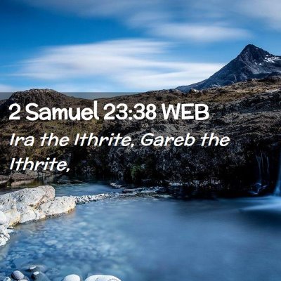 Picture 02 - 2 Samuel 23:38 WEB - Ira the Ithrite, Gareb the - Bible Verse Picture