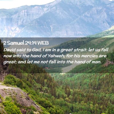 Picture 02 - 2 Samuel 24:14 WEB - David said to Gad, I am in a great strait: let us - Bible Verse Picture