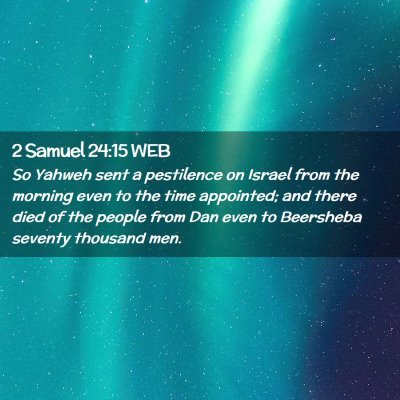 Picture 02 - 2 Samuel 24:15 WEB - So Yahweh sent a pestilence on Israel from the - Bible Verse Picture