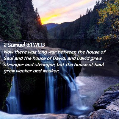 Picture 02 - 2 Samuel 3:1 WEB - Now there was long war between the house of Saul - Bible Verse Picture