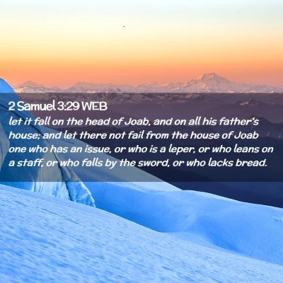 Picture 02 - 2 Samuel 3:29 WEB - let it fall on the head of Joab, and on all his - Bible Verse Picture