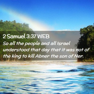 Picture 02 - 2 Samuel 3:37 WEB - So all the people and all Israel understood that - Bible Verse Picture